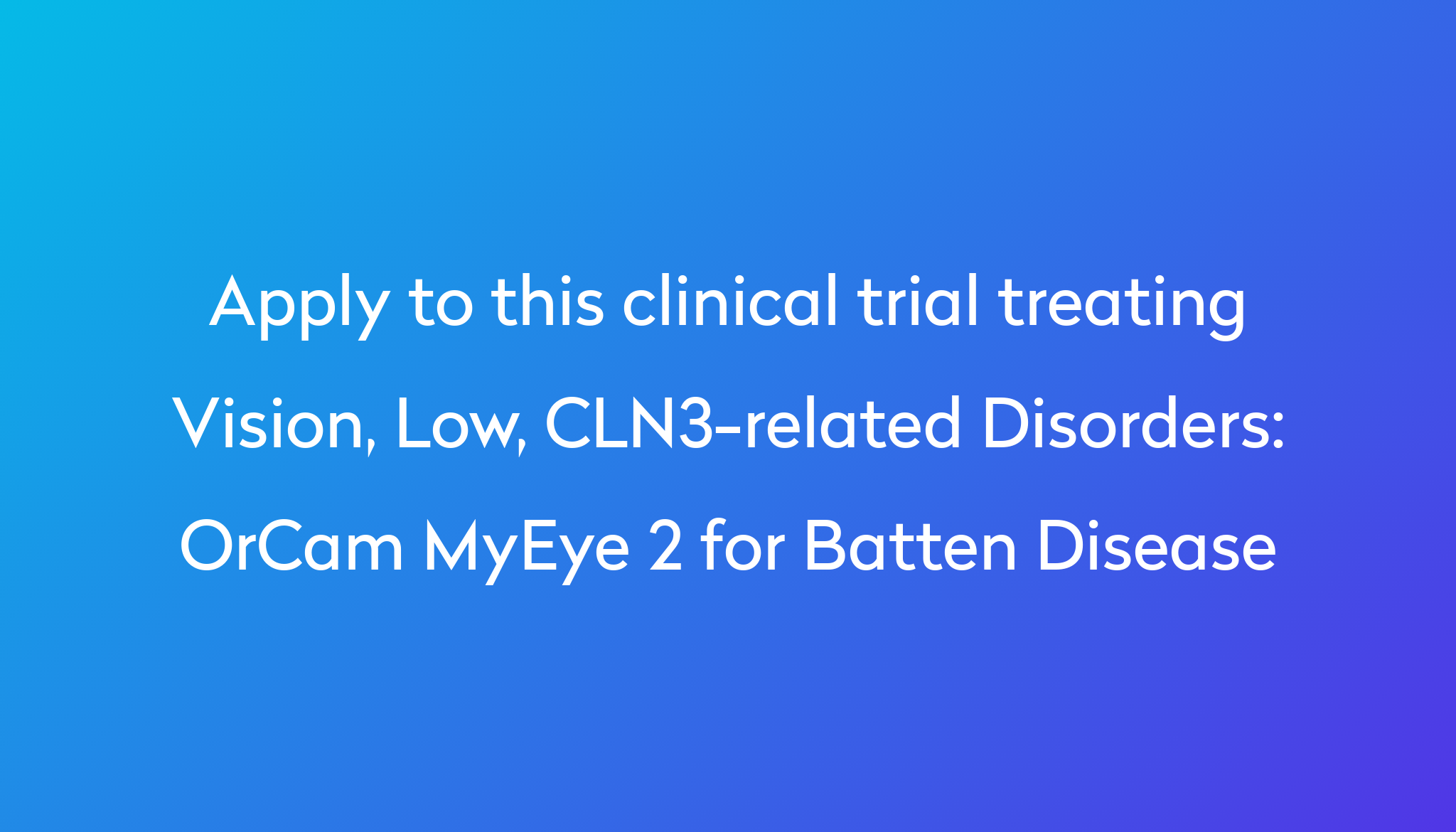 Orcam Myeye 2 For Batten Disease Clinical Trial 2023 Power